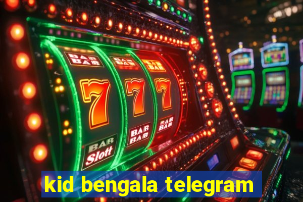 kid bengala telegram